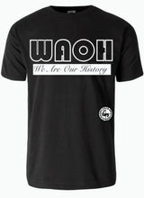 Load image into Gallery viewer, WAOH (We Are Our History) (pronounced: &quot;Whoa&quot;) Short Sleeve T-Shirt